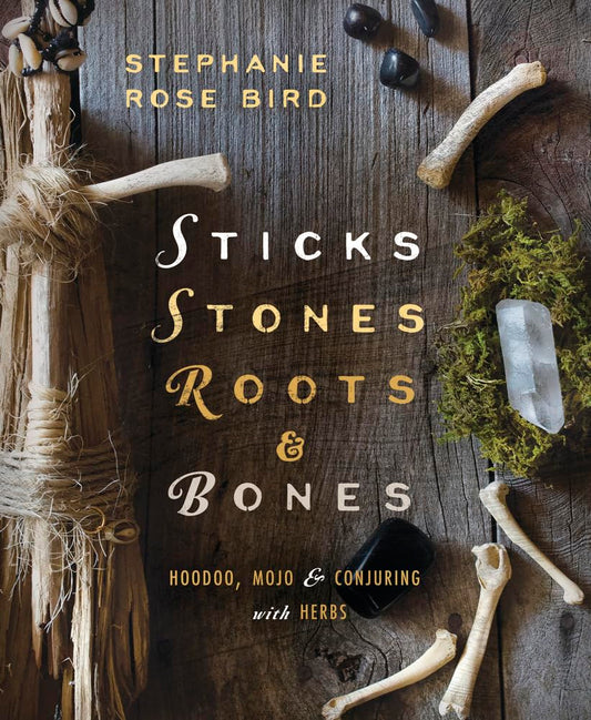 Sticks, Stones, Roots & Bones