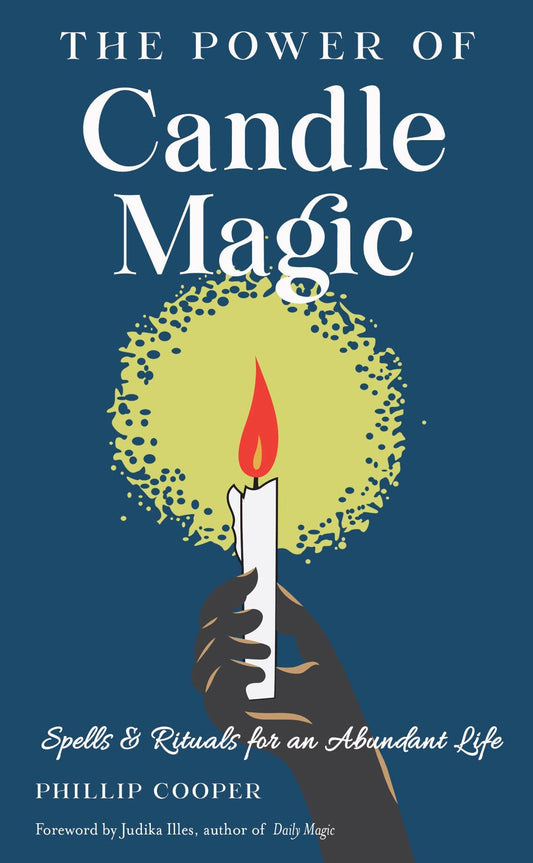 The Power of Candle Magic-Spells & Rituals for an Abundance
